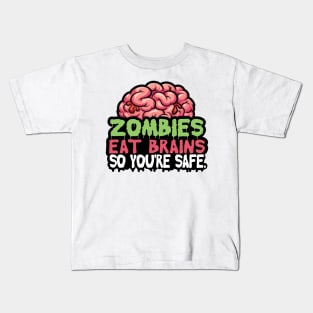 Zombies Eat Brains So don't worry You are Safe Kids T-Shirt